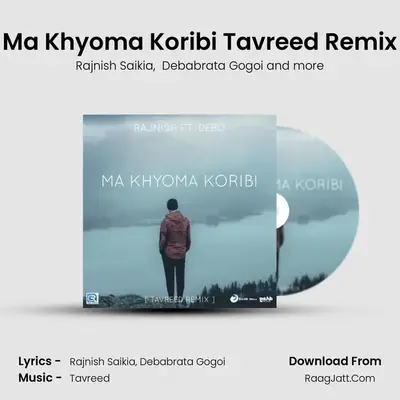 Ma Khyoma Koribi Tavreed Remix - Rajnish Saikia