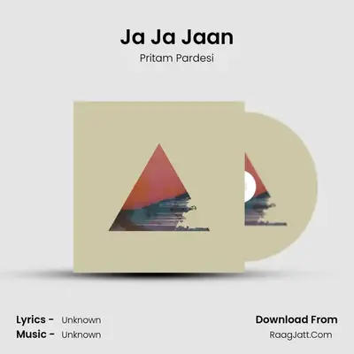 Ja Ja Jaan MP3 Song by Pritam Pardesi Cover