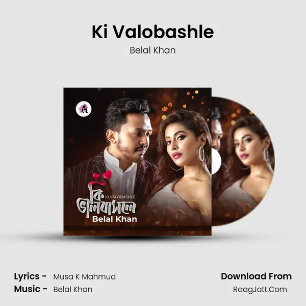Ki Valobashle - Belal Khan