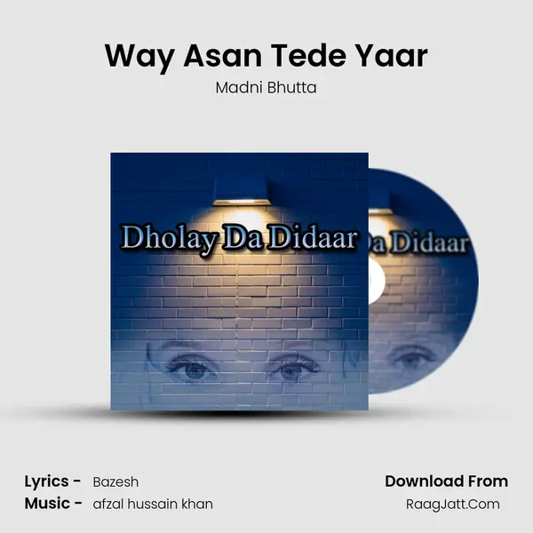 Way Asan Tede Yaar MP3 Song by Madni Bhutta Cover