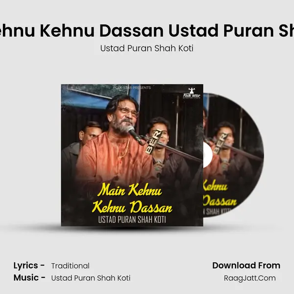 Main Kehnu Kehnu Dassan Ustad Puran Shah Koti mp3 song