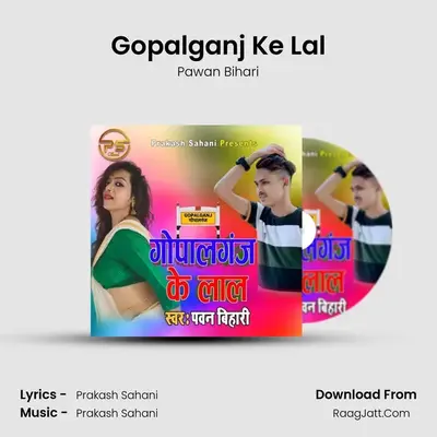 Gopalganj Ke Lal MP3 Song by Pawan Bihari Cover