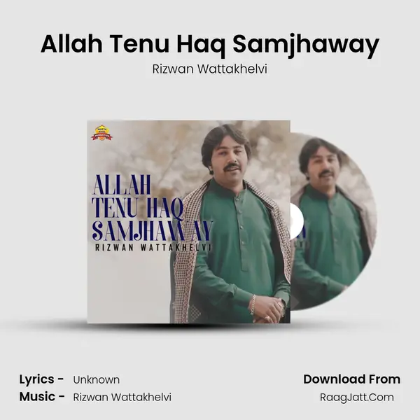 Allah Tenu Haq Samjhaway MP3 Song by Rizwan Wattakhelvi Cover