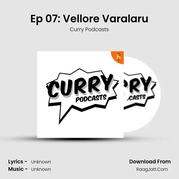 Ep 07: Vellore Varalaru MP3 Song by Curry Podcasts Cover