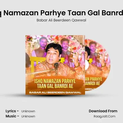 Ishq Namazan Parhye Taan Gal Banrdi Ae MP3 Song by Babar Ali Beerdeen Qawwal Cover