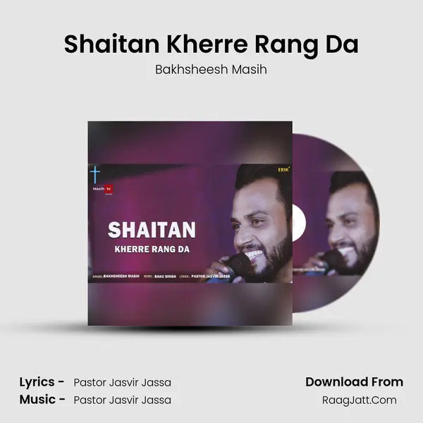 Shaitan Kherre Rang Da MP3 Song by Bakhsheesh Masih Cover