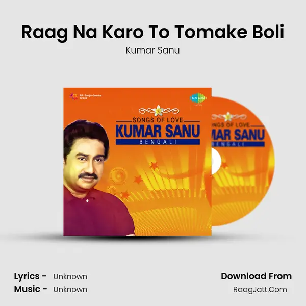 Raag Na Karo To Tomake Boli MP3 Song by Kumar Sanu Cover