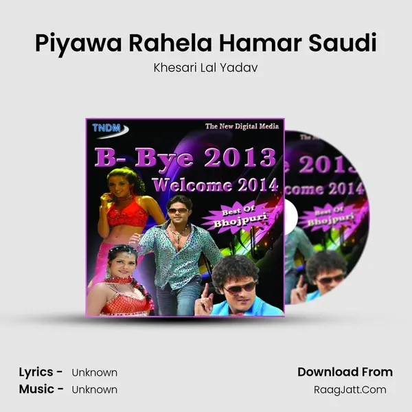 Piyawa Rahela Hamar Saudi MP3 Song by Khesari Lal Yadav Cover