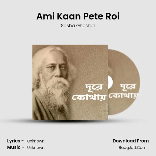 Ami Kaan Pete Roi MP3 Song by Sasha Ghoshal Cover