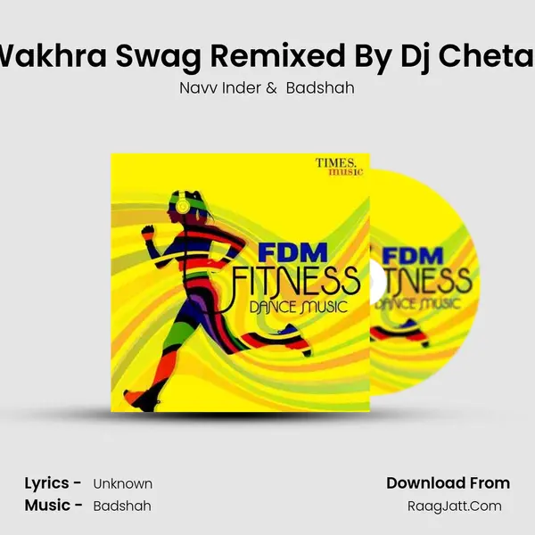 Wakhra Swag Remixed By Dj Chetas MP3 Song by Navv Inder Cover