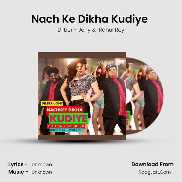 Nach Ke Dikha Kudiye (feat. Rahul Roy) MP3 Song by Dilber - Jony Cover