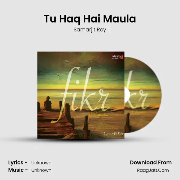 Tu Haq Hai Maula MP3 Song by Samarjit Roy Cover