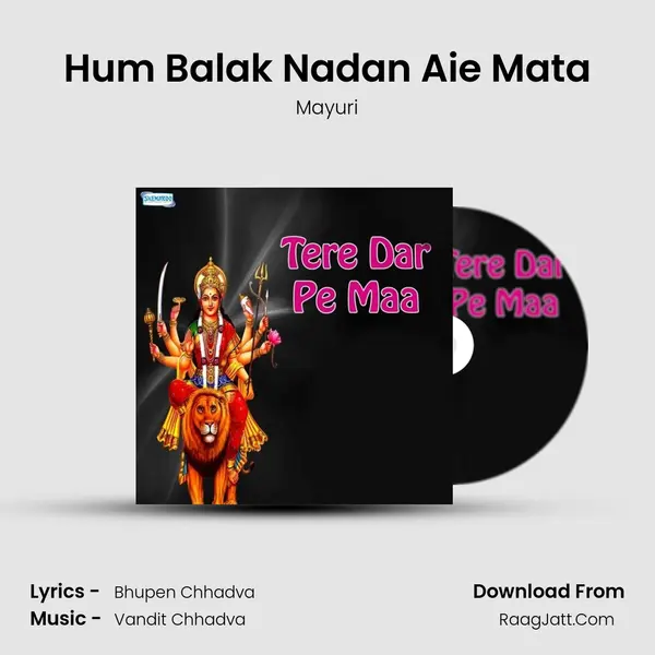 Hum Balak Nadan Aie Mata mp3 song