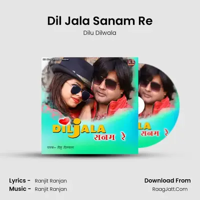 Dil Jala Sanam Re - Dilu Dilwala