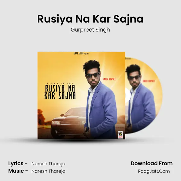 Rusiya Na Kar Sajna - Gurpreet Singh
