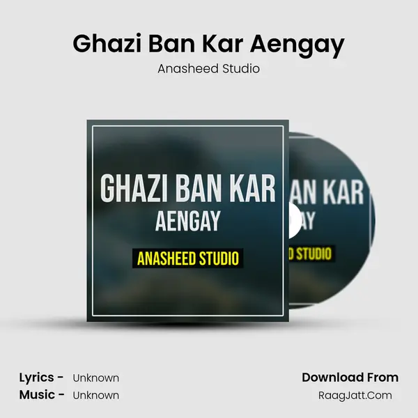 Ghazi Ban Kar Aengay - Anasheed Studio
