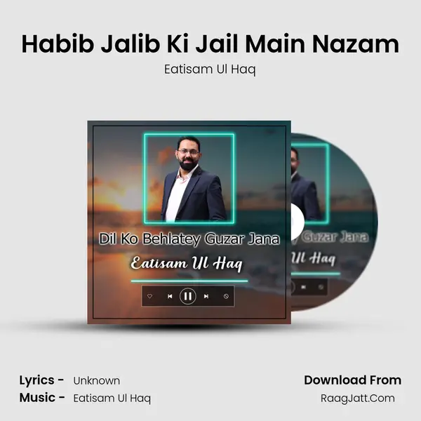 Habib Jalib Ki Jail Main Nazam MP3 Song by Eatisam Ul Haq Cover