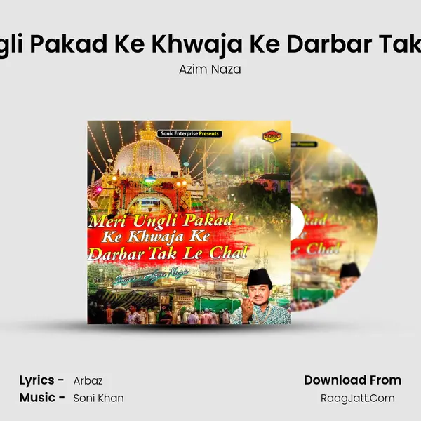 Meri Ungli Pakad Ke Khwaja Ke Darbar Tak Le Chal mp3 song
