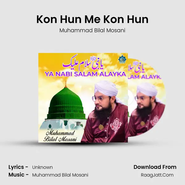 Kon Hun Me Kon Hun MP3 Song by Muhammad Bilal Mosani Cover