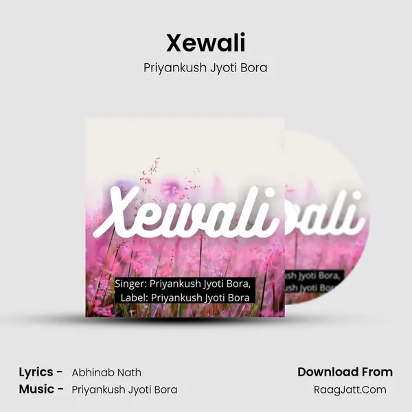 Xewali - Priyankush Jyoti Bora