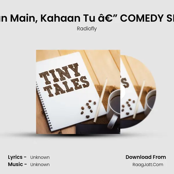 Kahaan Main, Kahaan Tu â€” COMEDY SPECIAL MP3 Song by Radiofly Cover