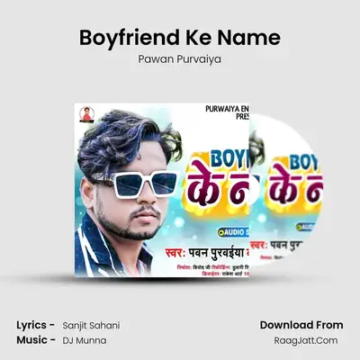 Boyfriend Ke Name MP3 Song by Pawan Purvaiya Cover