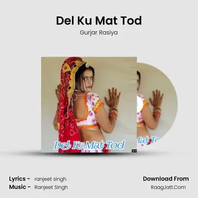 Del Ku Mat Tod mp3 song