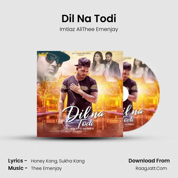 Dil Na Todi - Imtiaz AliThee Emenjay