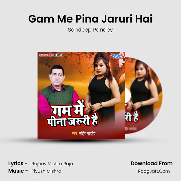 Gam Me Pina Jaruri Hai MP3 Song by Sandeep Pandey Cover