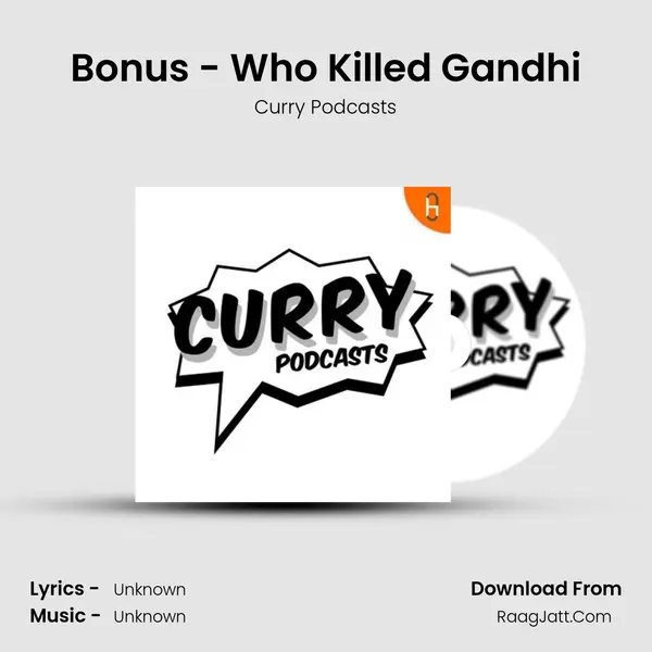 Bonus - Who Killed Gandhi MP3 Song by Curry Podcasts Cover