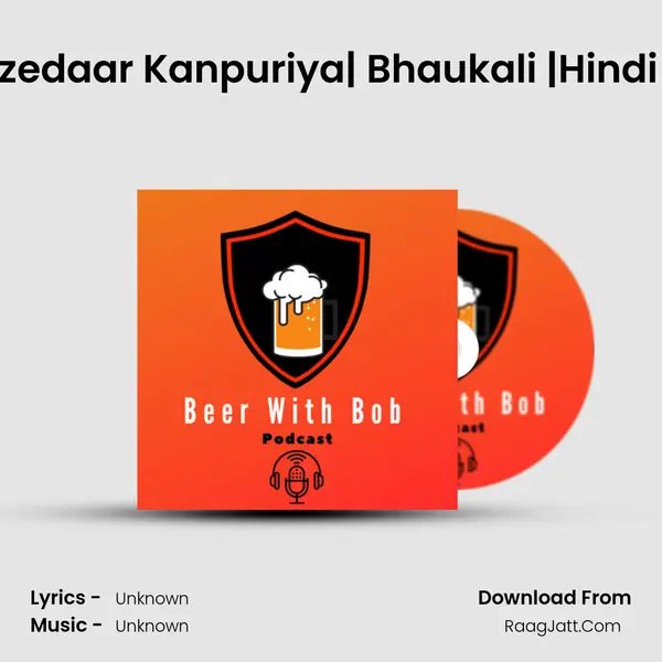#Episode 27 - Mazedaar Kanpuriya| Bhaukali |Hindi Comedy Podcast MP3 Song by  Cover