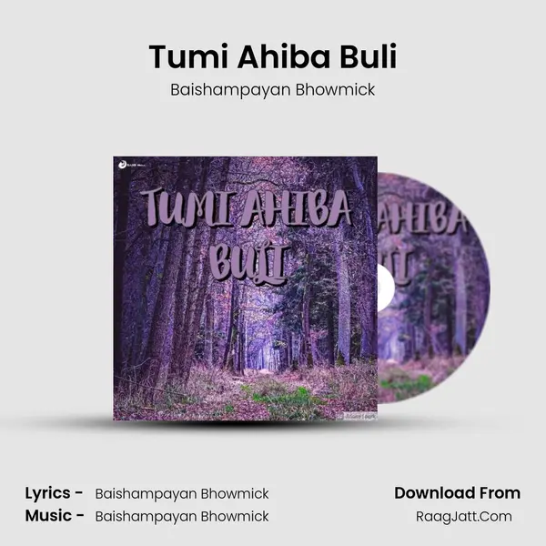 Tumi Ahiba Buli MP3 Song by Baishampayan Bhowmick Cover