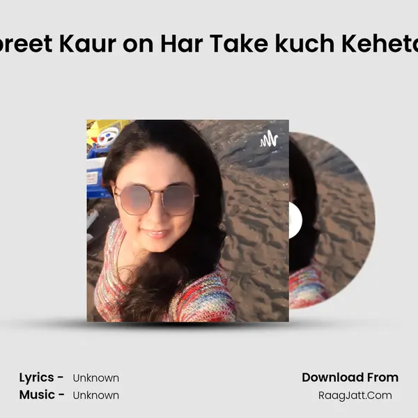 Harpreet Kaur on Har Take kuch Keheta hai Cover