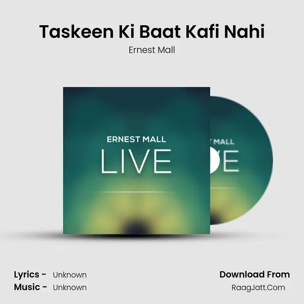 Taskeen Ki Baat Kafi Nahi MP3 Song by Ernest Mall Cover