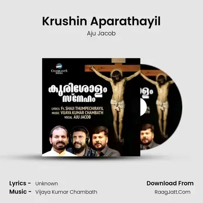 Krushin Aparathayil MP3 Song by Aju Jacob Cover
