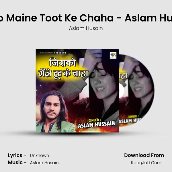 Jisko Maine Toot Ke Chaha - Aslam Husain MP3 Song by Aslam Husain Cover