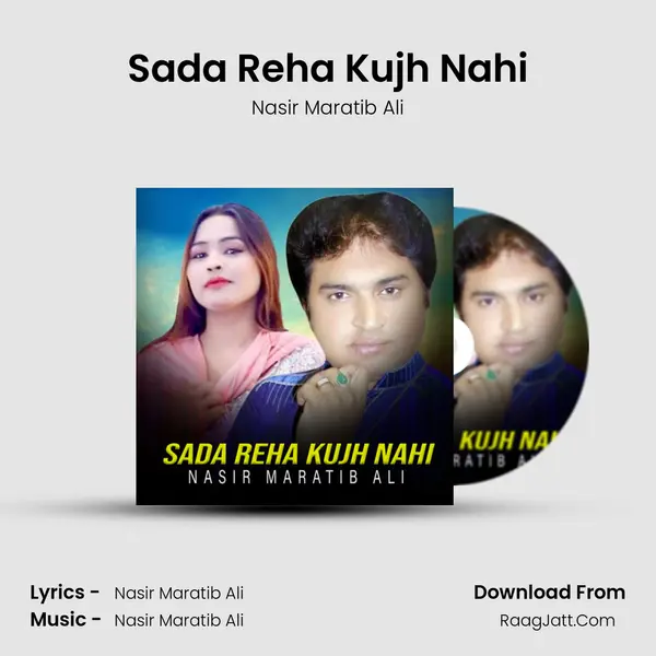 Sada Reha Kujh Nahi - Nasir Maratib Ali