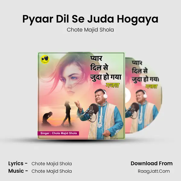Pyaar Dil Se Juda Hogaya - Chote Majid Shola
