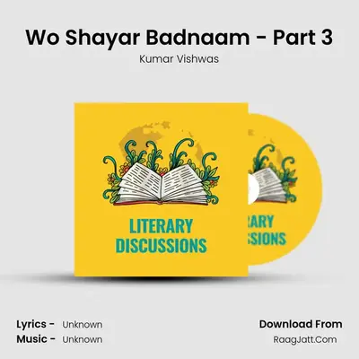 Wo Shayar Badnaam - Part 3 MP3 Song by Kumar Vishwas Cover