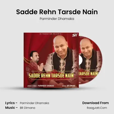 Sadde Rehn Tarsde Nain MP3 Song by Parminder Dhamaka Cover