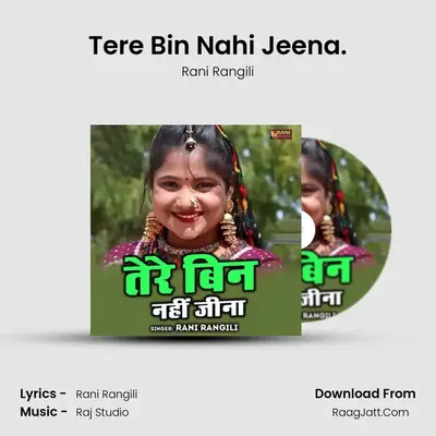 Tere Bin Nahi Jeena. - Rani Rangili