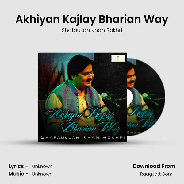 Akhiyan Kajlay Bharian Way MP3 Song by Shafaullah Khan Rokhri Cover