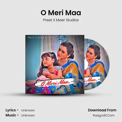 O Meri Maa - Preet X Maer Studios