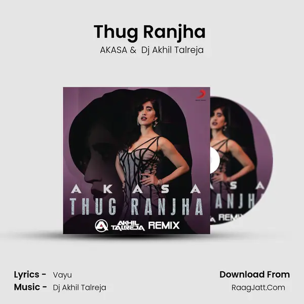 Thug Ranjha (DJ Akhil Talreja Remix) mp3 song