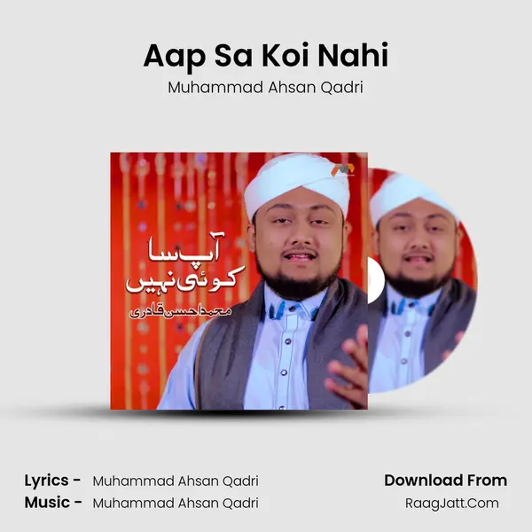 Aap Sa Koi Nahi - Muhammad Ahsan Qadri