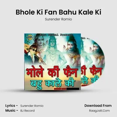 Bhole Ki Fan Bahu Kale Ki - Surender Romio