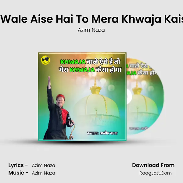Khwaja Wale Aise Hai To Mera Khwaja Kaisa Hoga MP3 Song by Azim Naza Cover