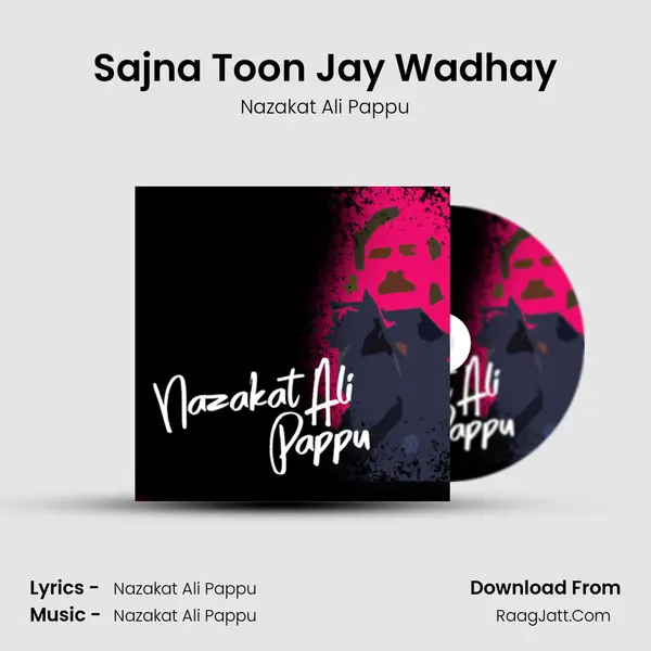 Sajna Toon Jay Wadhay MP3 Song by Nazakat Ali Pappu Cover