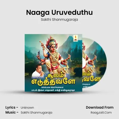 Naaga Uruveduthu MP3 Song by Sakthi Shanmugaraja Cover