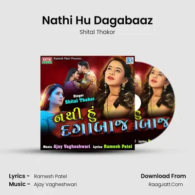 Nathi Hu Dagabaaz - Shital Thakor